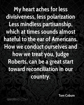 Tom Coburn - My heart aches for less divisiveness, less polarization ...