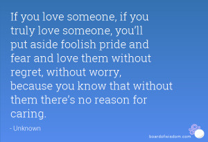 someone, if you truly love someone, you’ll put aside foolish pride ...