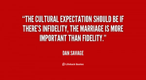 The cultural expectation should be if there's infidelity, the marriage ...
