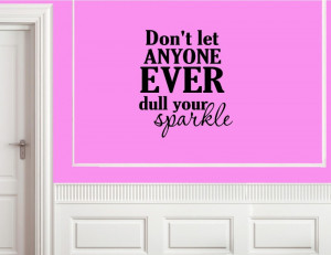 let anyone ever dull your sparkle Vinyl wall decals quotes sayings ...
