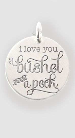 love you a bushel and a peck // quote charm necklace. I love this ...