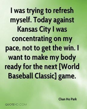 Ho Park - I was trying to refresh myself. Today against Kansas City ...