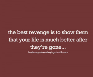 the best revengeFollow best love quotes and sayings for more!We only ...