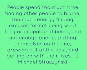 People spend too much time finding other people to blame, too much ...