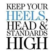 ... embrace our femininity and keep our heels, head and standards high