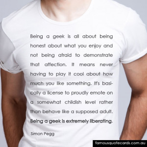 Being a geek is extremely liberating”