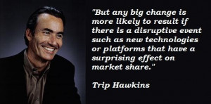 Trip hawkins famous quotes 3