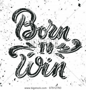 Born To Win Quote. Vintage Hand-lettering.