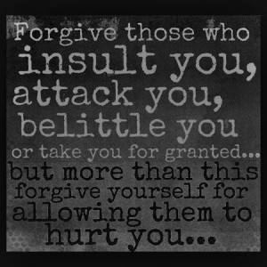 Forgive yourself for allowing people to hurt you quote