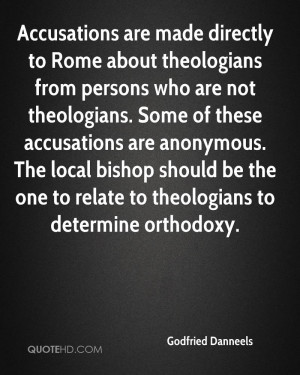 ... should be the one to relate to theologians to determine orthodoxy