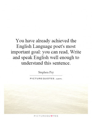 You have already achieved the English Language poet's most important ...