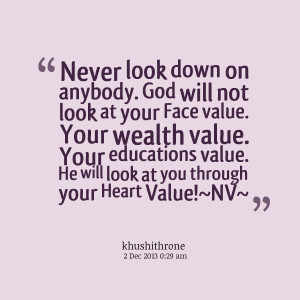 ... face value your wealth value your educations value he will look at you