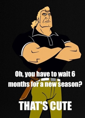 Waiting for The Venture Brothers.