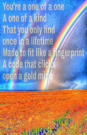 Double Rainbow Katy Perry You're a one of a one A one of a kind That ...