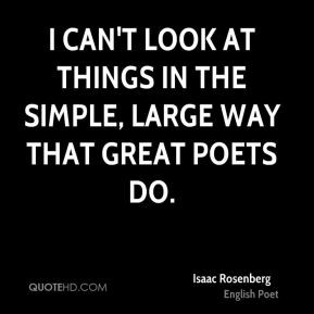 Isaac Rosenberg - I can't look at things in the simple, large way that ...