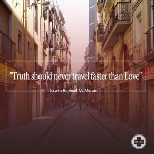 Erwin McManus inspirational quote truth love