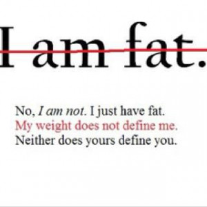 Positive Saturday: Fat does not Define You
