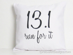 Marathon Inspirational Sayings 13.1 Run for It Half Marathon Pillow ...