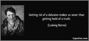 quote-getting-rid-of-a-delusion-makes-us-wiser-than-getting-hold-of-a ...
