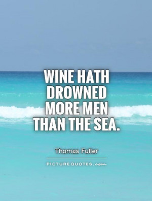 Wine Quotes Sea Quotes Drowning Quotes Thomas Fuller Quotes