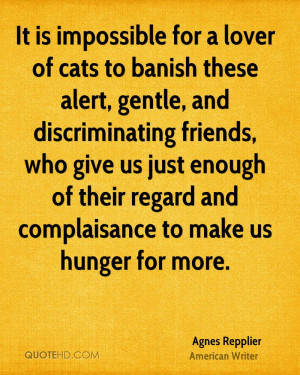 It is impossible for a lover of cats to banish these alert, gentle ...