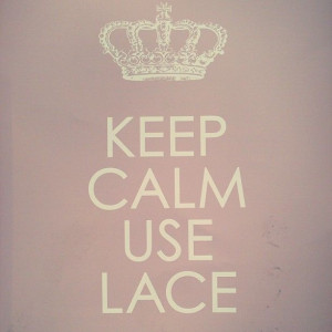 keep calm and use lace # quotes