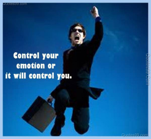 Control your emotion or it will control you.Quotes