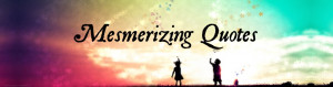 Mesmerizing Quotes