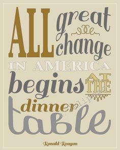... change in America begins at the dinner table