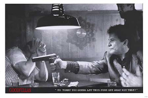 Jimmy Conway: Attaboy! I got respect for this kid. He’s got a lot of ...