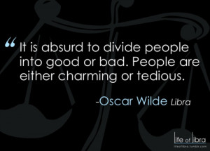 Libra Quote: Oscar Wilde , Libra