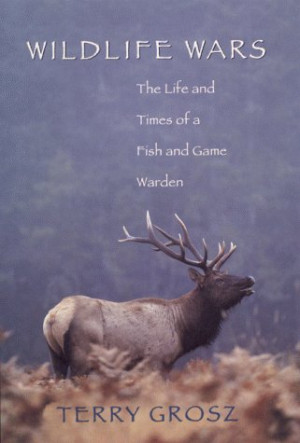 ... Wars: The Life and Times of a Fish and Game Warden” as Want to Read