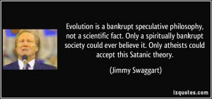 Evolution is a bankrupt speculative philosophy, not a scientific fact ...
