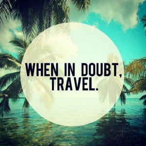What is your favorite inspirational travel quote?