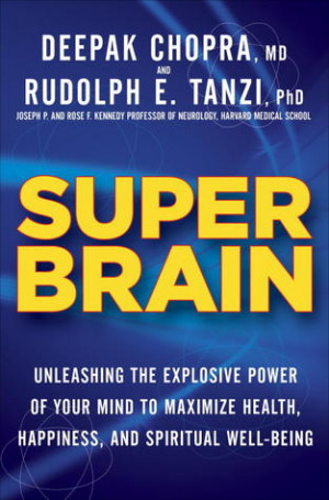 Super Brain: Unleashing the Explosive Power of Your Mind to Maximize ...
