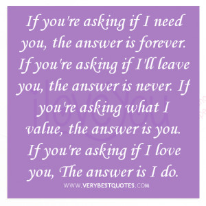 ... You’re Asking If I’ll Leave You, The Answer Is Never ~ Love Quote
