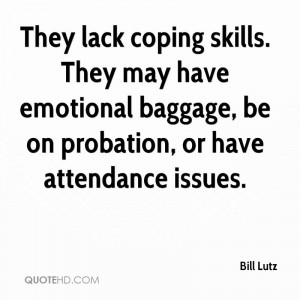 skills. They may have emotional baggage, be on probation, or have ...