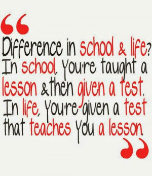 difference in School and Life.