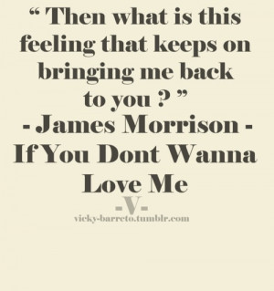 If you don't wanna love me - James Morrison