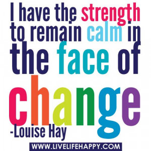 ... to remain calm in the face of change. by deeplifequotes, via Flickr
