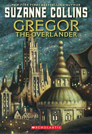 Gregor the Overlander - Suzanne Collins. Fantasy adventure that starts ...