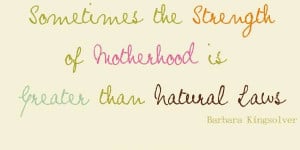 Sometimes The Strength Of Motherhood Is Greater Than Natural Laws