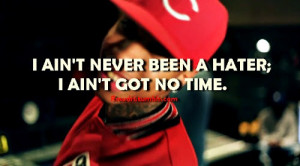 Rapper Tyga Quotes Sayings Hater I Have No Time