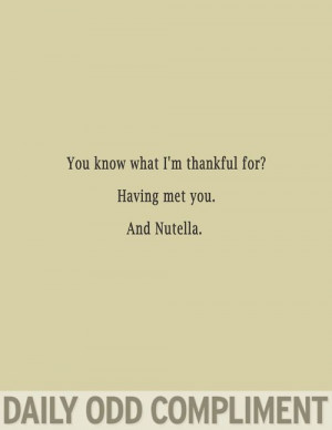 thankful for having met you. And Nutella.