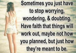 have faith that things will work out