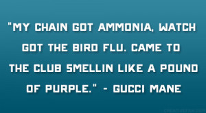 ... . Came to the club smellin like a pound of purple.” – Gucci Mane