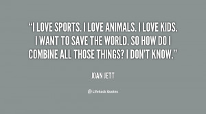 quote-Joan-Jett-i-love-sports-i-love-animals-i-20871.png