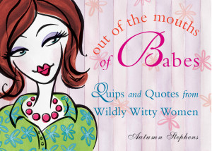 Quips and Quotes from Wildly Witty Women