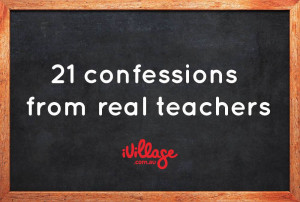 21 shocking confessions from real teachers.