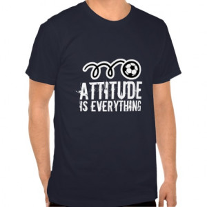 Soccer t-shirt quote | Attitude is everything
